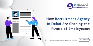 How Recruitment Agency in Dubai Are Shaping the Future of Employment