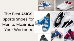 The Best ASICS Sports Shoes for Men to Maximize Your Workouts