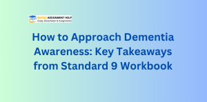 How to Approach Dementia Awareness: Key Takeaways from Standard 9 Workbook