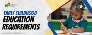 Early Childhood Education Requirements for Enrolling Your Child in Montessori