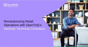 Revolutionizing Retail Operations with OpenTeQ’s NetSuite Technical Consultant