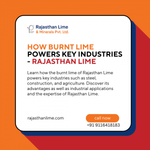 How Burnt Lime Powers Key Industries - Rajasthan Lime