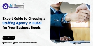 Expert Guide to Choosing a Staffing Agency in Dubai for Your Business Needs