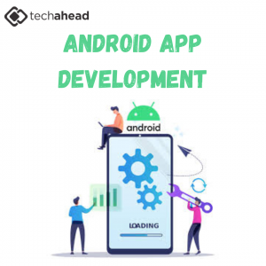 Choosing the Right Android App Development Company for Your Business Success