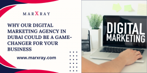 Why Our Digital Marketing Agency in Dubai Could Be a Game-Changer for Your Business