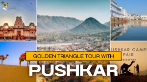 Golden Triangle Tour with Pushkar: A Perfect Blend of Heritage and Spiritual Charm