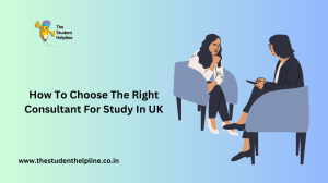 How To Choose The Right Consultant For Study In UK