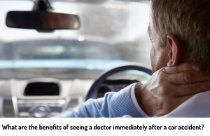 What are the benefits of seeing a doctor immediately after a car accident? 