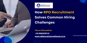 How RPO Recruitment Solves Common Hiring Challenges