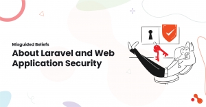 Misguided Beliefs About Laravel and Web Application Security