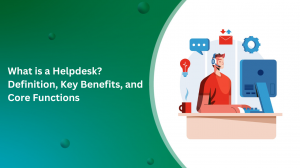 What is a Helpdesk? Definition, Key Benefits, and Core Functions