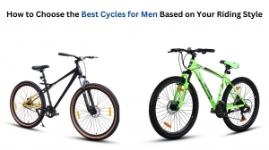 How to Choose the Best Cycles for Men Based on Your Riding Style