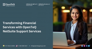 Transforming Financial Services with OpenTeQ NetSuite Support Services