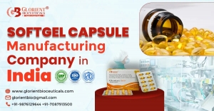 Softgel Capsule Manufacturing Company in India: Leading the Way in Quality Production