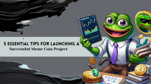 5 Essential Tips for Launching a Successful Meme Coin Project