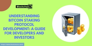 Understanding Bitcoin Staking Protocol Development: A Guide for Developers and Investors