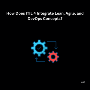 How Does ITIL 4 Integrate Lean, Agile, and DevOps Concepts?