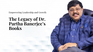 Legacy of Dr. Partha Banerjee’s Books | Empowering Leadership and Growth