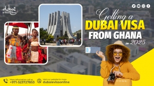 Getting a Dubai Visa from Ghana in 2025