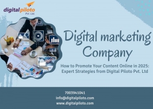 How to Promote Your Content Online in 2025: Expert Strategies from Digital Piloto Pvt. Ltd