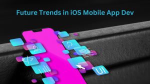 Future Trends in iOS Mobile App Development