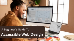 A Beginner’s Guide To Accessible Web Design