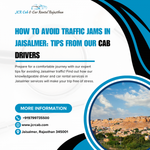 How to Avoid Traffic Jams in Jaisalmer: Tips from Our Cab Drivers