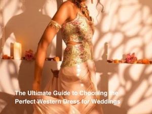 The Ultimate Guide to Choosing the Perfect Western Dress for Weddings