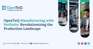 OpenTeQ Manufacturing with NetSuite: Revolutionizing the Production Landscape