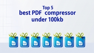 Top 5 Best PDF Compressor Under 100kb To Resize PDF In 100kb