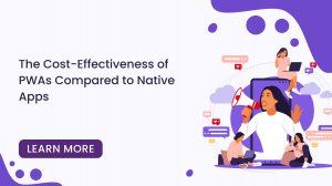 The Cost-Effectiveness of PWAs Compared to Native Apps