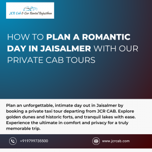 How to Plan a Romantic Day in Jaisalmer with Our Private Cab Tours