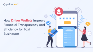 How Driver Wallets Improve Financial Transparency and Efficiency for Taxi Businesses