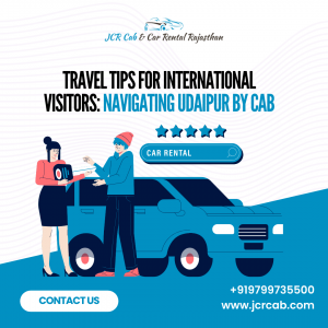 Travel Tips for International Visitors: Navigating Udaipur by Cab