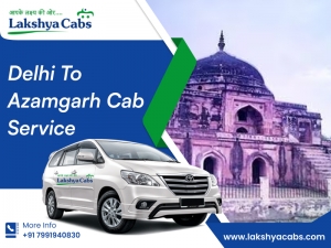 Top-rated Delhi to Azamgarh Cab Service | Lakshya Cabs