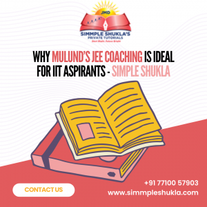 Why Mulund’s JEE Coaching Is Ideal for IIT Aspirants - Simple Shukla