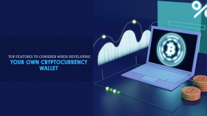 Top Features to Consider When Developing Your Own Cryptocurrency Wallet
