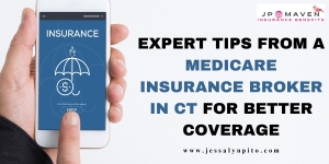 Expert Tips from a Medicare Insurance Broker in CT for Better Coverage