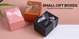 Small Gift Boxes: Perfect for Every Occasion