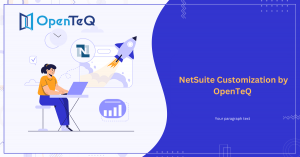 Streamlining Small Business Operations with NetSuite Customization by OpenTeQ