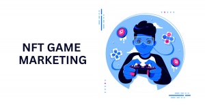 What Are the Top Strategies for Successful NFT Game Marketing?