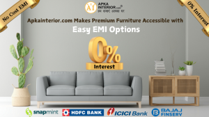 Apkainterior.com Makes Premium Furniture Accessible with Easy EMI 