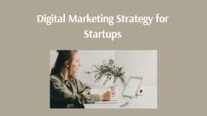 Why Every Startup Needs a Strong Digital Marketing Plan