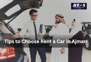 Tips to Choose Rent a Car in Ajman