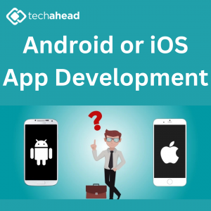 Android and iOS App Development: A Game-Changer for Modern Businesses