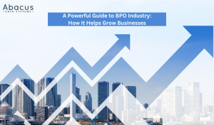 A Powerful Guide to BPO Industry: How It Helps Grow Businesses