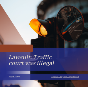 Fighting a Traffic Ticket with a Traffic Lawyer in Culpeper, VA