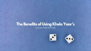 The Benefits of Using Khelo Yaar’s Live Betting Feature