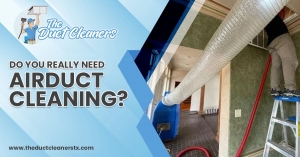 Expert Advice: Do You Really Need Air Duct Cleaning Services?