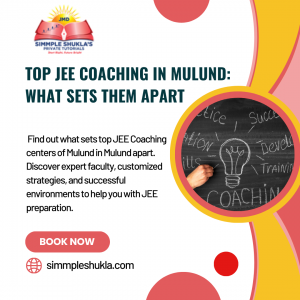 Top JEE Coaching in Mulund: What Sets Them Apart